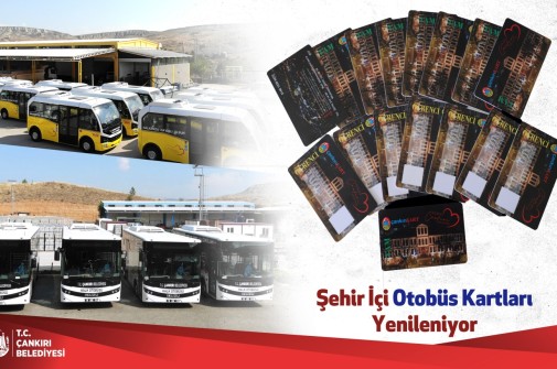 Çankırı Belediyesi Şehir İçi Otobüs Kartlarını Yeniliyor