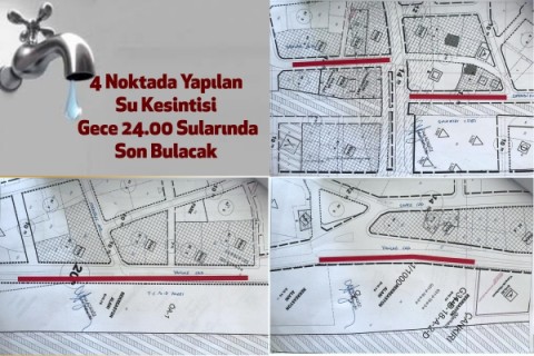 4 Noktada Yapılan Su Kesintisi Gece 24.00 Sularında Son Bulacak