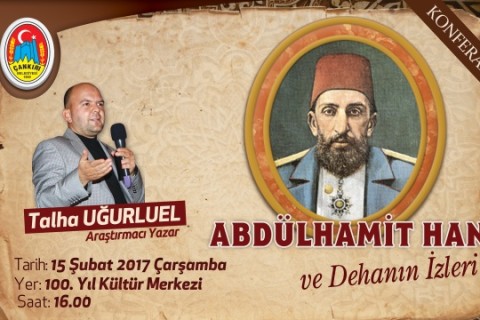 II. Abdülhamid Han, Bilinmeyen Yönleri ile Bu Konferansta Anlatılacak