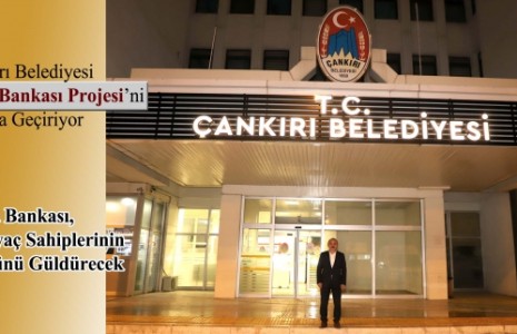 Çankırı Belediyesi Gıda Bankası Projesini Hayata Geçiriyor