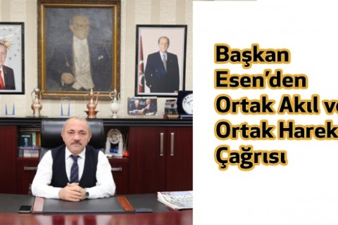 Başkan Esen’den Zor Günler İçin Ortak Akıl ve Ortak Hareket Çağrısı