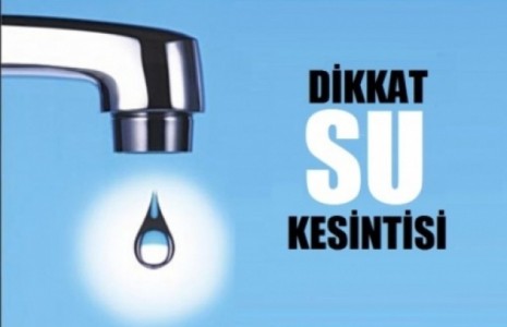 DİKKAT SU KESİNTİSİ